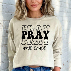 Pray Wait Trust | Faith Message Sweatshirt - Luckets.com