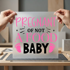 Pregnant Not Food Baby Mom Funny Ready to Press DTF Transfer for Dtf
