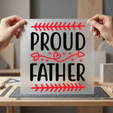 Proud Father Dad Gift Dad Funny Ready to Press DTF Transfer for Dtf