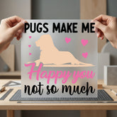 Pugs Make Happy Funny Funny Sarcastic Ready to Press DTF Transfer for Dtf