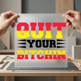 Quit Bitchin Statement Bold Aesthetic Ready to Press DTF Transfer for Dtf
