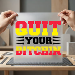 Quit Bitchin Statement Bold Aesthetic Ready to Press DTF Transfer for Dtf
