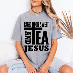 Raised On Sweet Tea & Jesus | Southern Faith Tee - Luckets.com