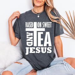 Raised On Sweet Tea & Jesus | Southern Faith Tee - Luckets.com