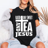 Raised On Sweet Tea & Jesus | Southern Faith Tee - Luckets.com
