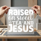 Raised Sweet Tea Jesus Christian Faith Ready to Press DTF Transfer for Dtf