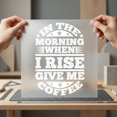 Rise Brew Coffee Quote Funny Sarcastic Ready to Press DTF Transfer for Dtf