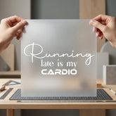 Running Late Cardio Humorous Funny Sarcastic Ready to Press DTF Transfer for Dtf