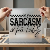 Sarcasm Free Today Funny Funny Sarcastic Ready to Press DTF Transfer for Dtf