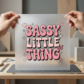 Sassy Little Thing Quote Retro Aesthetic Ready to Press DTF Transfer for Dtf