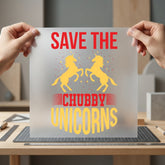 Save Chubby Unicorns Humorous Funny Ready to Press DTF Transfer for Dtf