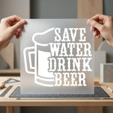 Save Water Drink Beer Funny Ready to Press DTF Transfer for Dtf