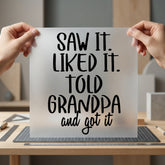 Saw Liked Told Grandpa Dad Grandpa Ready to Press DTF Transfer for Dtf