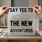 Say Yes Adventures Motivational Hiking Collection Nature Quote Collection Ready to Press DTF Transfer for Dtf