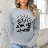 Say Yes to New Adventures | Adventurous Spirit Sweatshirt - Luckets.com