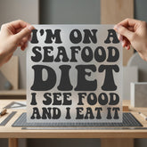 Seafood Diet Funny Quote Funny Sarcastic Ready to Press DTF Transfer for Dtf