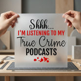 Shhh Listening True Crime Funny Sarcastic Ready to Press DTF Transfer for Dtf