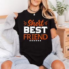 Short Friend Friendship Diy Funny Sarcastic Ready to Press DTF Transfer for Dtf