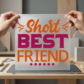 Short Friend Friendship Diy Funny Sarcastic Ready to Press DTF Transfer for Dtf