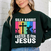Silly Rabbit Easter Is For Jesus | Easter Faith Statement Sweatshirt - Luckets.com