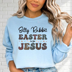 Silly Rabbit Easter is for Jesus | Leopard Print Easter Sweatshirt - Luckets.com