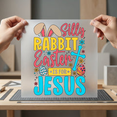 Silly Rabbit Easter Jesus Christian Faith Ready to Press DTF Transfer for Dtf
