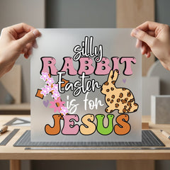 Silly Rabbit Easter Jesus Christian Faith Ready to Press DTF Transfer for Dtf