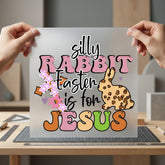 Silly Rabbit Easter Jesus Christian Faith Ready to Press DTF Transfer for Dtf
