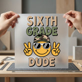 Sixth Grade Dude Back Funny Ready to Press DTF Transfer for Dtf