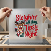 Sleighin All Day Tipsy Christmas Winter Ready to Press DTF Transfer for Dtf