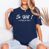 So Will I Psalm 148 | Worshipful Declaration Tee - Luckets.com
