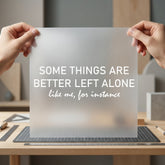 Some Things Better Left Funny Sarcastic Ready to Press DTF Transfer for Dtf