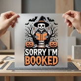 Sorry Booked Skeleton Halloween Halloween Funny Ready to Press DTF Transfer for Dtf