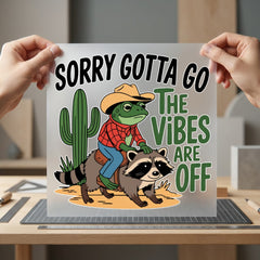 Sorry Gotta Vibes Off Funny Sarcastic Ready to Press DTF Transfer for Dtf