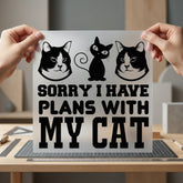 Sorry Have Plans Cat Mom Dad Ready to Press DTF Transfer for Dtf