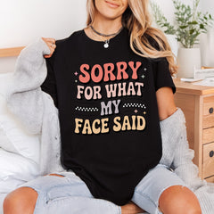 Sorry What Face Said Funny Sarcastic Ready to Press DTF Transfer for Dtf