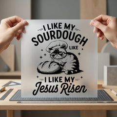 Sourdough Jesus Risen Cat Jesus Funny Ready to Press DTF Transfer for Dtf