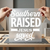 Southern Raised Jesus Saved Christian Faith Ready to Press DTF Transfer for Dtf