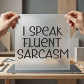 Speak Fluent Sarcasm Humorous Funny Sarcastic Ready to Press DTF Transfer for Dtf