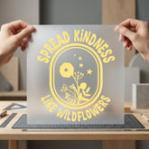 Spread Kindness Like Wildflowers Aesthetic Ready to Press DTF Transfer for Dtf