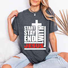 Start End With Jesus | Faith & Cross Street Style Tee - Luckets.com