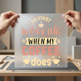 Start Working When Coffee Funny Sarcastic Ready to Press DTF Transfer for Dtf