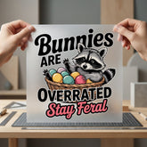 Stay Feral Raccoon Easter Easter Spring Ready to Press DTF Transfer for Dtf