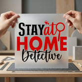 Stay Home Detective Cozy Funny Sarcastic Ready to Press DTF Transfer for Dtf