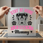 Stay Home Dog Mommy Mom Dad Ready to Press DTF Transfer for Dtf
