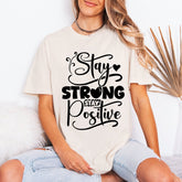 Stay Strong Stay Positive | Uplifting Faith Tee - Luckets.com