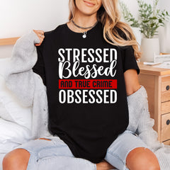 Stressed Blessed True Crime Funny Sarcastic Ready to Press DTF Transfer for Dtf