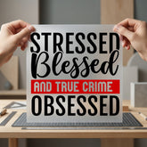 Stressed Blessed True Crime Funny Sarcastic Ready to Press DTF Transfer for Dtf