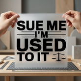 Sue Used Lawyer Funny Funny Sarcastic Ready to Press DTF Transfer for Dtf