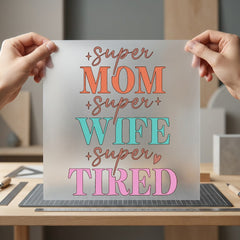 Super Mom Wife Tired Mom Funny Ready to Press DTF Transfer for Dtf